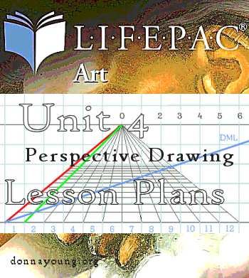 Lifepacs Elective Art Unit 4 - Perspective Drawing - Lesson Plans by Donna Young