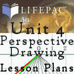 Lifepacs Elective Art Unit 4 Lesson Plans - Unit four is about perspective drawing and this article is about unit four.