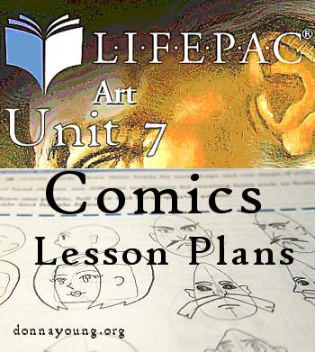 AOP Art Electives, Unit 7 Comics- This article is a home-ed teacher's perspective (Donna Young's) on the  curriculum Unit 7 Comics. Supply lists, scheduling suggestions & DOC files, and time estimates are included.